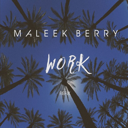Maleek Berry - Work (Refix) @maleekberry