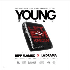 Let em Know - Young Shank ft. Drama & Ripp Flamez