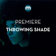 Premiere: Throwing Shade 'Fear Of Silence'