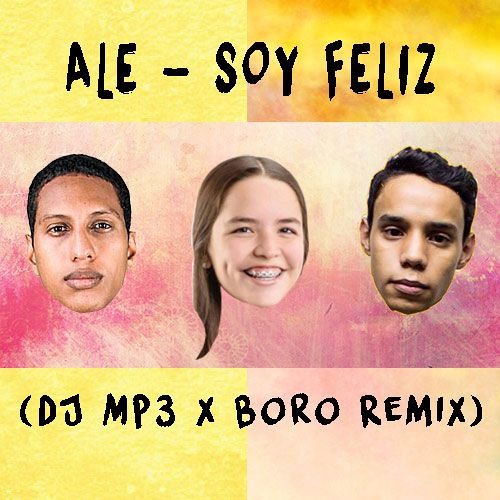 Stream Ale - Soy Feliz (DJ Mp3 & Boro Remix) by Boro⚡ | Listen online for  free on SoundCloud