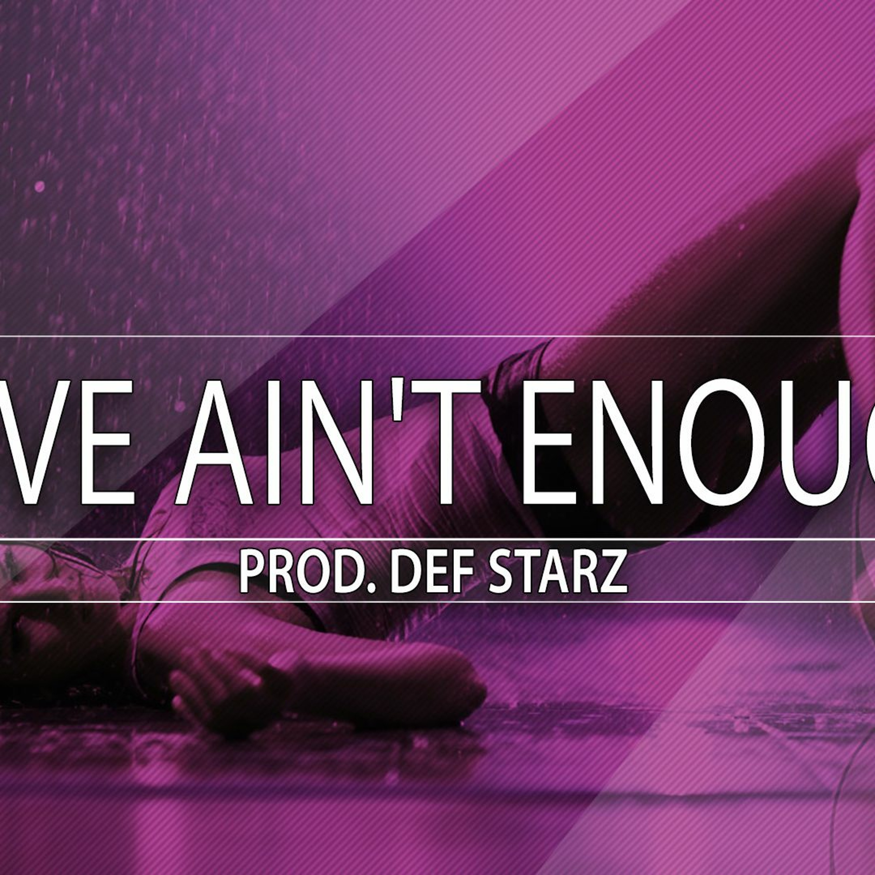 Love Ain't Enough - ( Prod. Def Starz ) episode artwork