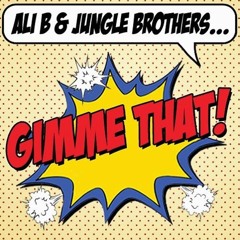 Ali B & Jungle Brothers - Gimme That (A-Skillz Remix)