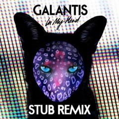 Galantis - In My Head (Stub Remix)