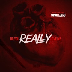 Yung Legend - Do You Really Love Me