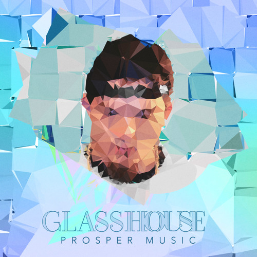 Prosper Music - Glass House