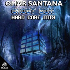 Omar Santana - Ghost Box (Hardcore Remix)
