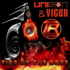 TR014: Unison & Vigor - Fire Up The Bass (Official Clip)AVAILABLE NOW!