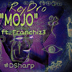 ReyDro - "Mojo" ft. Franchiz3 (prod. YoungIllProduction)
