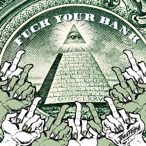 Jonny Freesh - #FuckYourBank