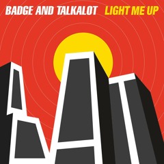 Badge and Talkalot – Light Me Up (Positive Flow Remix)