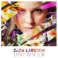 Zara Larsson - Uncover (Ruk mix) ❤