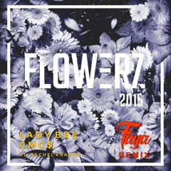 Lady Bee & CMC$ - Flowerz 2015 Ft. Rachel Kramer (Faya Remix)FREEDOWNLOAD