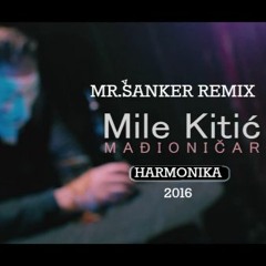 Mile Kitic - Madjionicar (Mr.Sanker Harmonika Remix) 2016