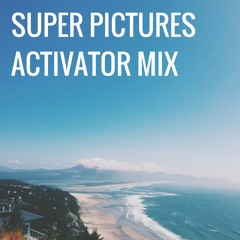 Super Pictures Activator Mix - Snippet