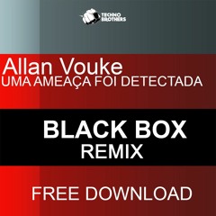 #TBF007 - Alan Vouke - Uma Ameaça Foi  Detectada (Black Box Remix)
