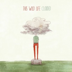 This Wild Life - Roots And Branches (Meant To Be Alone)