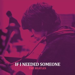 If I Needed Someone