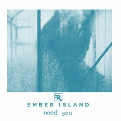 Ember Island - Need You (Rational Function Remix)
