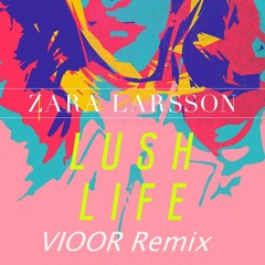 Zara Larsson - Lush Life (ViOOR Remix)