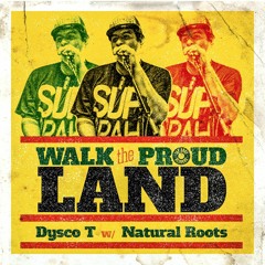 Dysco T with Natural Roots - Walk The Proud Land [Tap Root Records 2016]