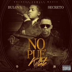 Bulova - No Pue Quillate Feat. Secreto El Biberon (Audio)