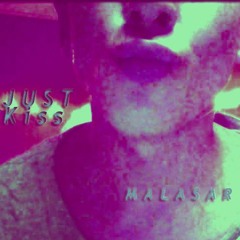 Just Kiss -  MALASAR