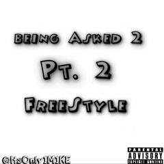 Being Asked 2 Freestyle Pt.2