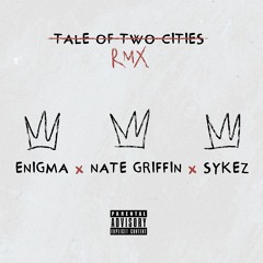 Tale of Two Cities - Enigma ft. Nate Griffin x Sykez