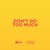 Artwork for TUNJI IGE & ILOVEMAKONNEN - DON'T DO TOO MUCH