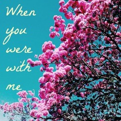 When You Were With Me