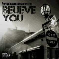 Believe You Feat. Joyner Lucas *Radio/Clean*