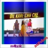 Dil Kare Chu Che