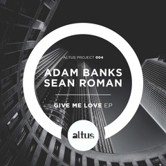 Adam Banks, Sean Roman - Give Me Love (Original Mix)