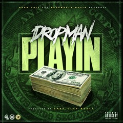 DropMan - Playin (Prod. Cash Clay)