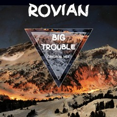 Rovian - Big Trouble (Original Mix)