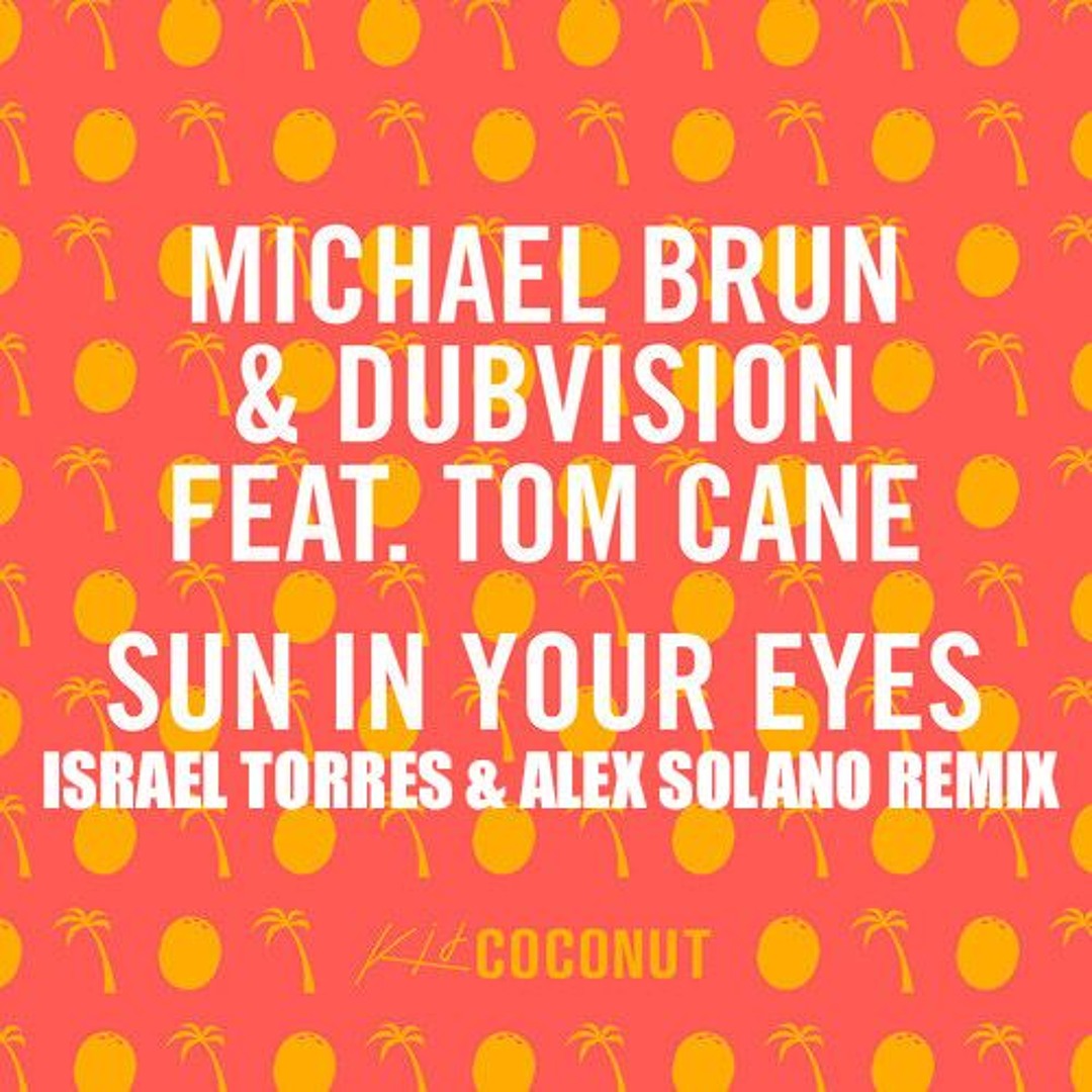 Listen to Michael Brun & DubVision ft. Tom Cane - Sun In Your Eyes (Alex  Solano & Israel Torres Bootleg) by -Alex Solano- in Bootlegs playlist  online for free on SoundCloud