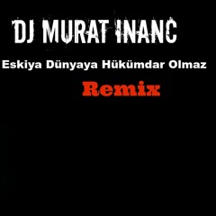 Eşkiya Dünyaya Hükümdar Olmaz - Dj Murat Inanc Remix