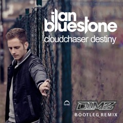 Ilan Bluestone - Cloudchaser Destiny (Dimz mashup Remix)
