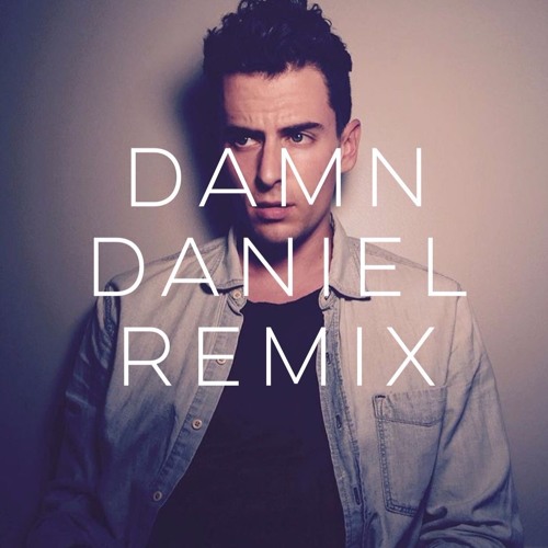 Damn Daniel Remix