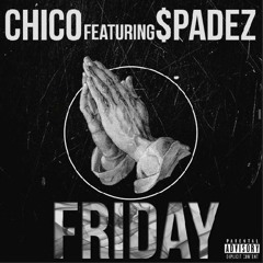 Friday ft. $padez (Prod. by XaviorJordan)