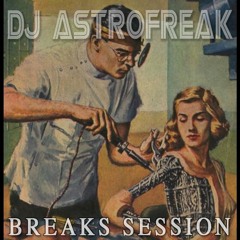 DJ ASTROFREAK BREAK SESSION 24TO SET  D2015 - 08 - 09 16h54m43