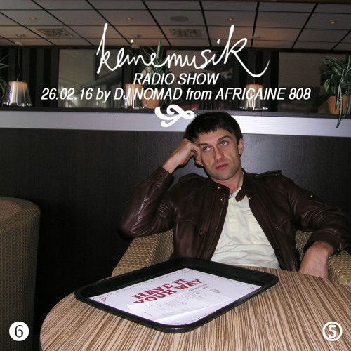 Keinemusik Radio Show By DJ Nomad from Africaine 808 26.02.2016
