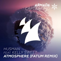 Husman feat. Kelly Sweet - Atmosphere (Fatum Remix) (OUT NOW)