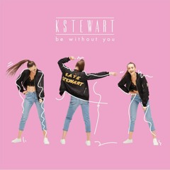 KStewart - Be Without You