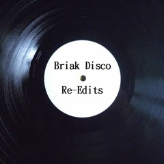BRIAK DISCO RE-EDITS