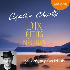 "Dix petits nègres" d'Agatha Christie lu par Grégory Gadebois