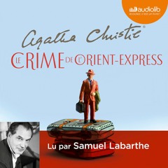 "Le crime de l'Orient-Express" d'Agatha Christie lu par Samuel Labarthe