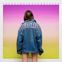 'FORGETMOVEONDONTCARE'