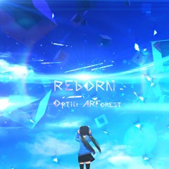 [Original] Reborn - ARForest & OptiU [Remix Stems Out Now!]