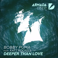 Bobby Puma Feat. Katt Rockell - Deeper Than Love (Extended)